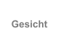 Gesicht