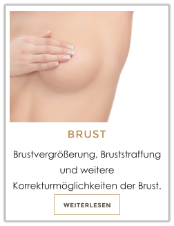 WEITERLESEN BRUST Brustvergrerung, Bruststraffung und weitere Korrekturmglichkeiten der Brust.