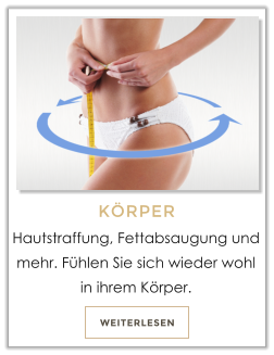 WEITERLESEN KRPER Hautstraffung, Fettabsaugung und mehr. Fhlen Sie sich wieder wohl in ihrem Krper.